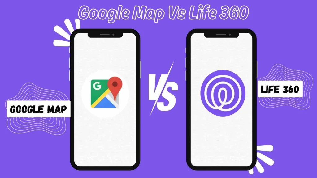 Google Maps vs Life360