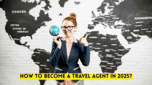 How to Become a Travel Agent