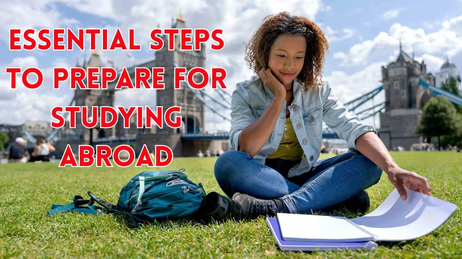 The 4 Essential Steps To Help You Prepare For Studying Abroad
