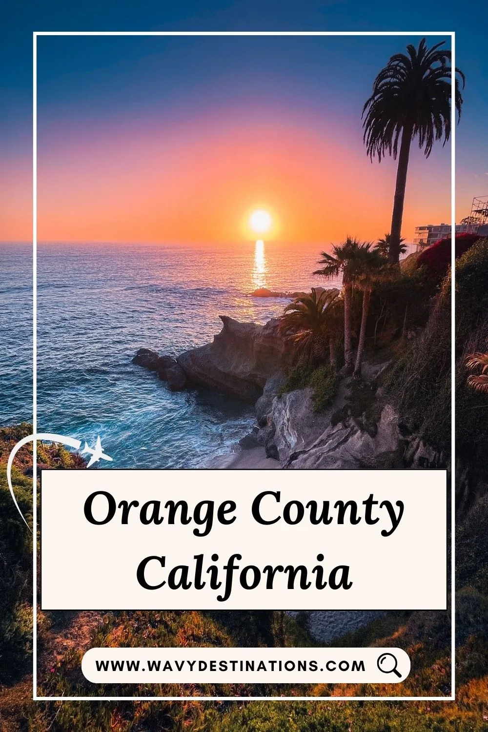 Discover Orange County California: The Ultimate Travel Guide