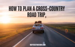 How to Plan a Cross-Country Road Trip