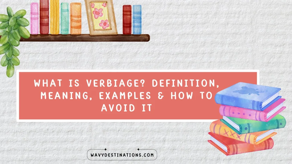 What Is Verbiage? Definition, Meaning, Examples & How to Avoid It 27 Verbiage